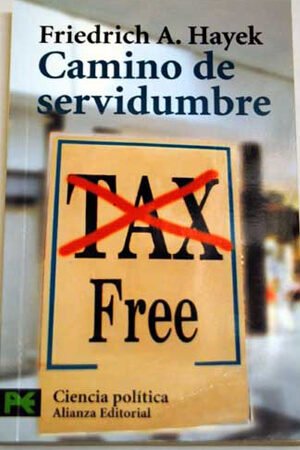 Friedrich Hayek - Camino de Servidumbre