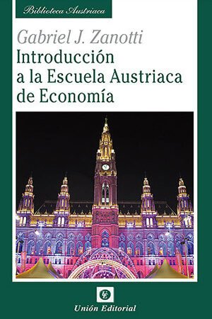 Zanotti - Introducción a la Escuela Austríaca